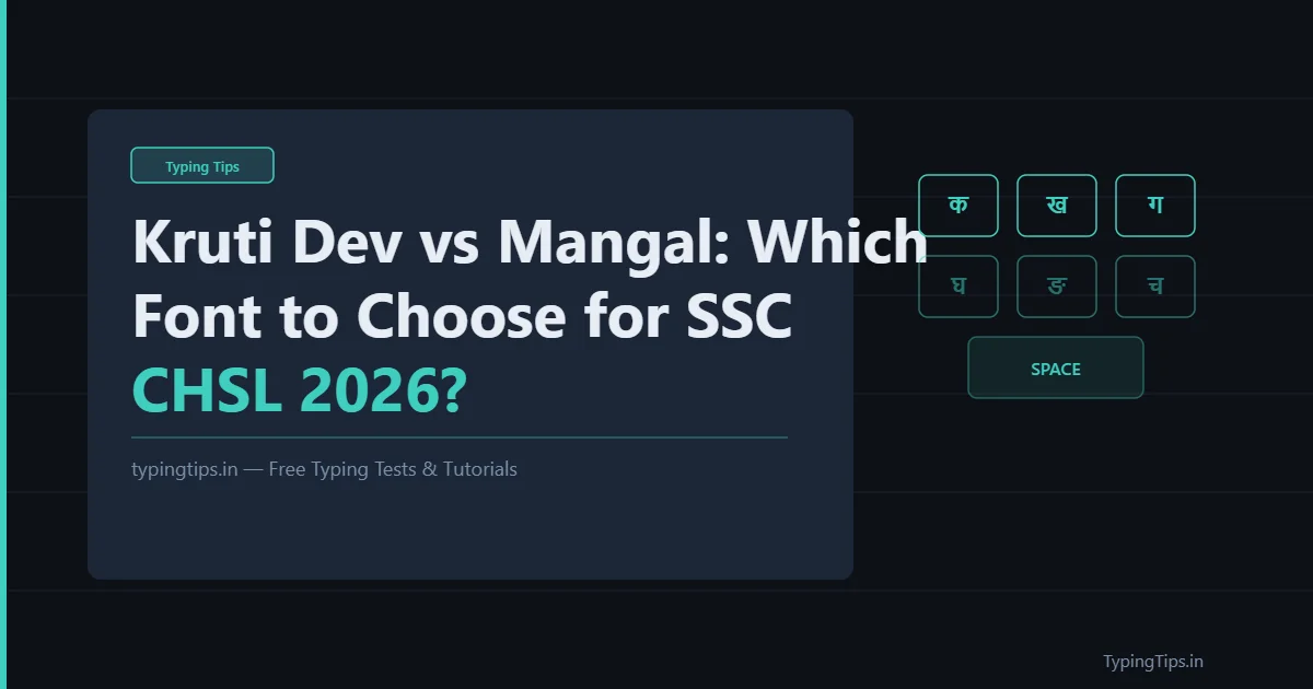 Kruti Dev vs Mangal: Which Font to Choose for SSC CHSL 2026?