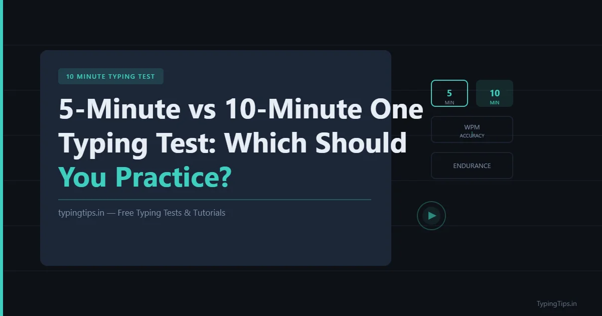 5-Min vs 10-Min Typing Test: Which to Practice? | TypingTips.in